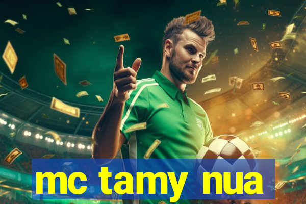 mc tamy nua